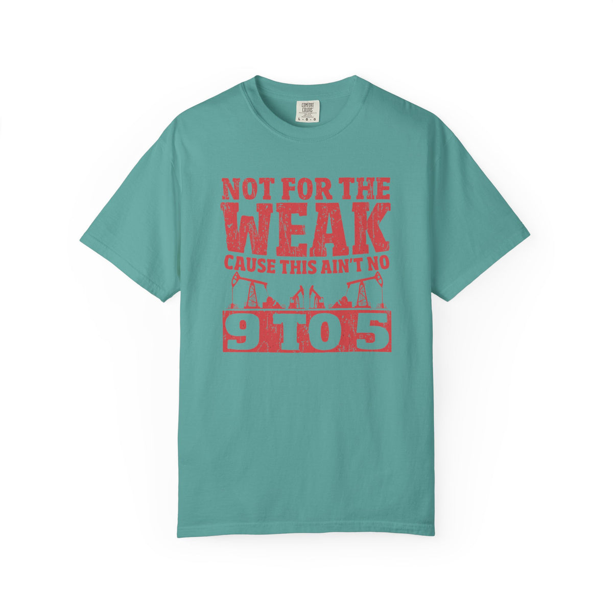 Not For The Weak 9 to 5 TShirt Funny Oilfield