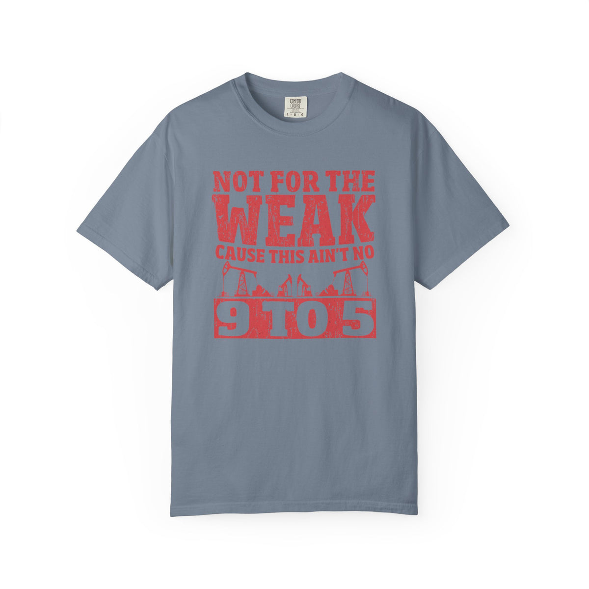Not For The Weak 9 to 5 TShirt Funny Oilfield