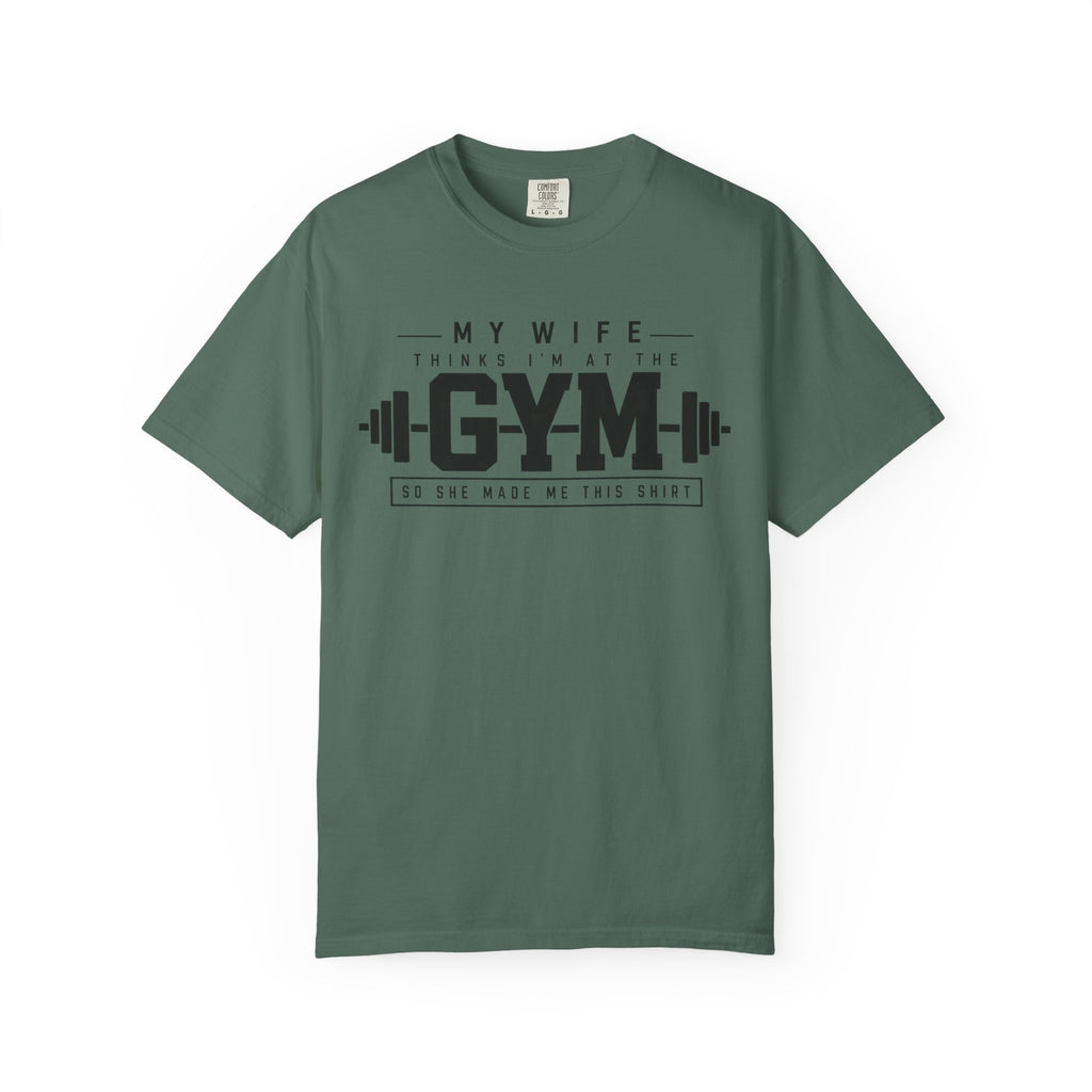 My Wife Thinks I’m at the Gym TShirt  Funny Weightlifting Husband Tee