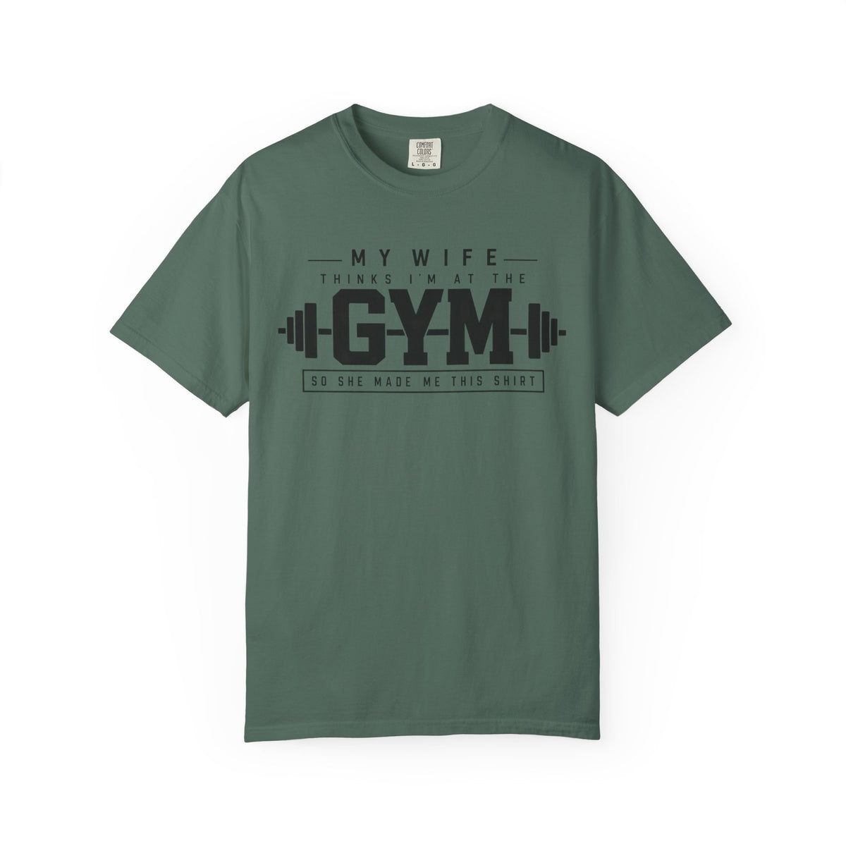 My Wife Thinks I’m at the Gym TShirt  Funny Weightlifting Husband Tee