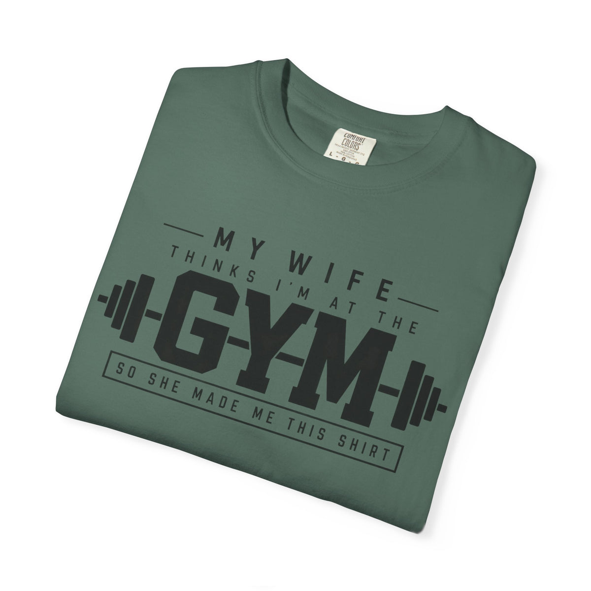 My Wife Thinks I’m at the Gym TShirt  Funny Weightlifting Husband Tee