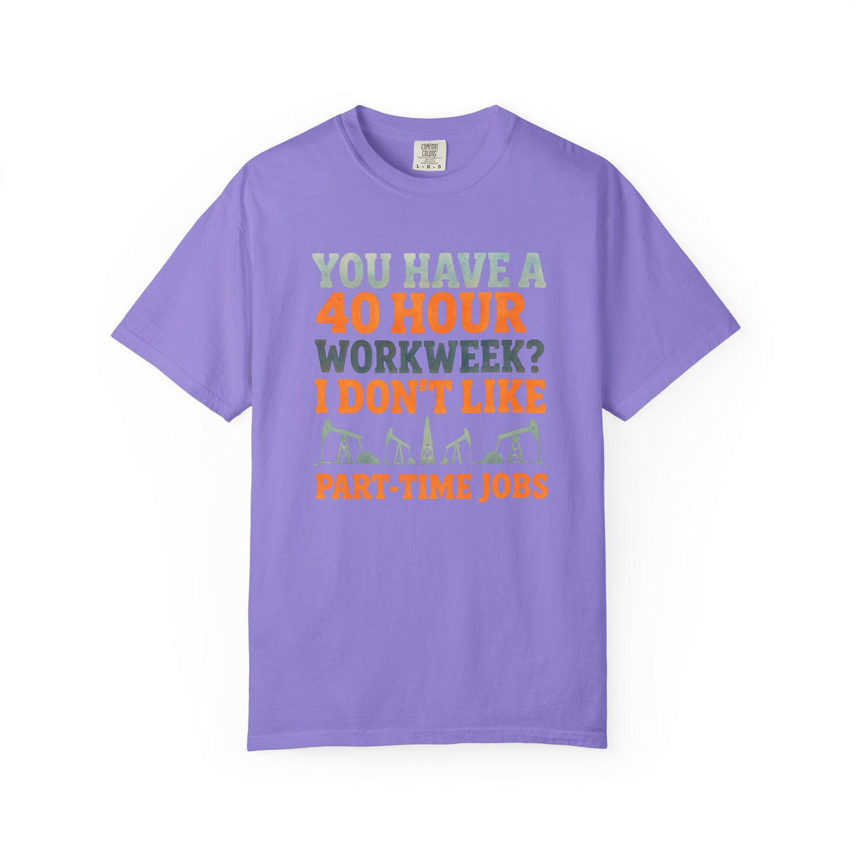 Funny Oilfield TShirt 40 Hour