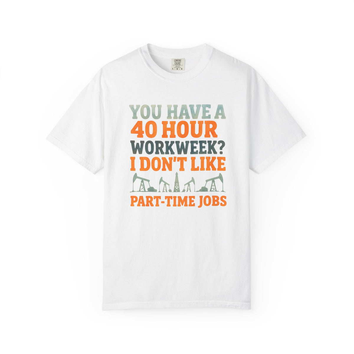 Funny Oilfield TShirt 40 Hour