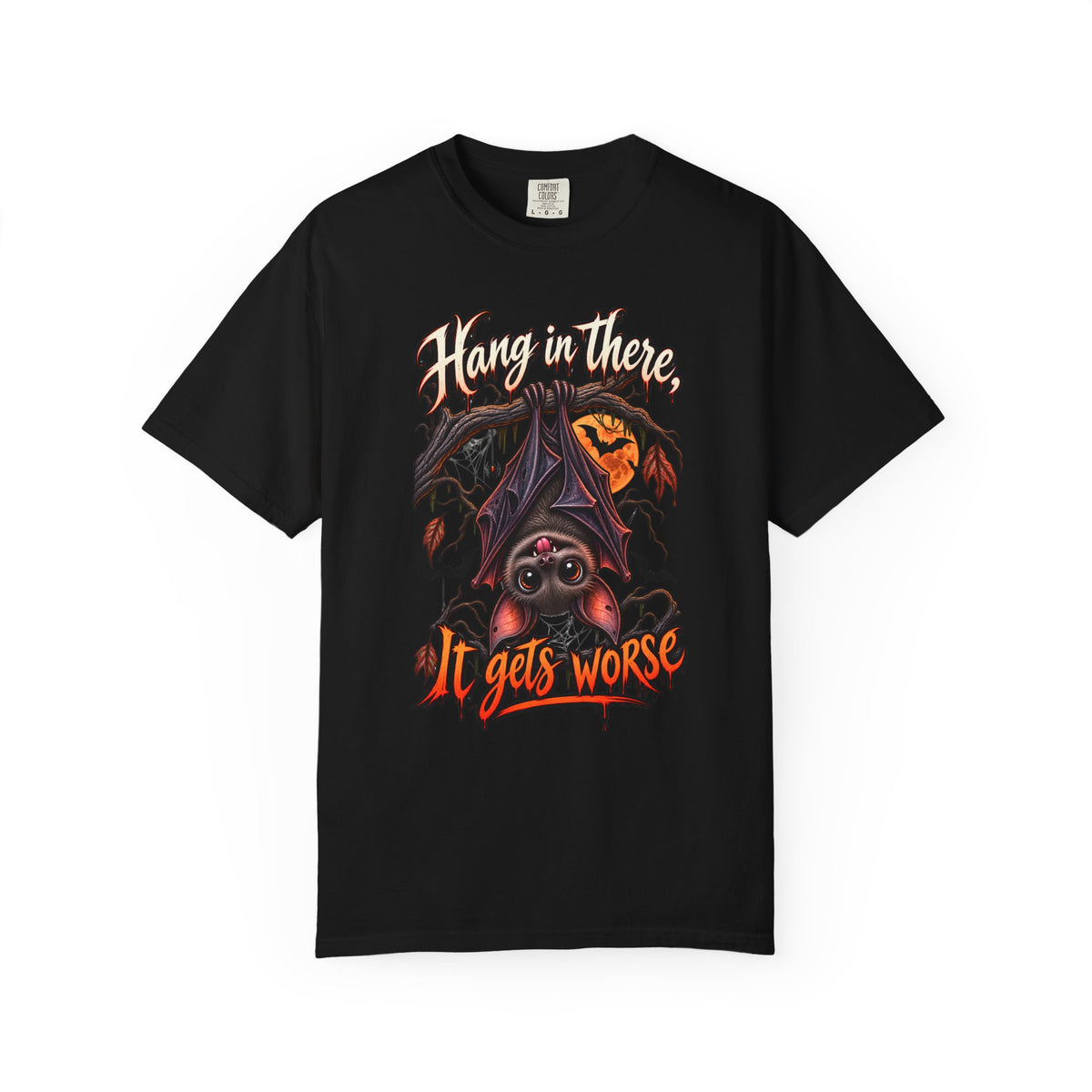 Hang In There It Gets Worse Tee