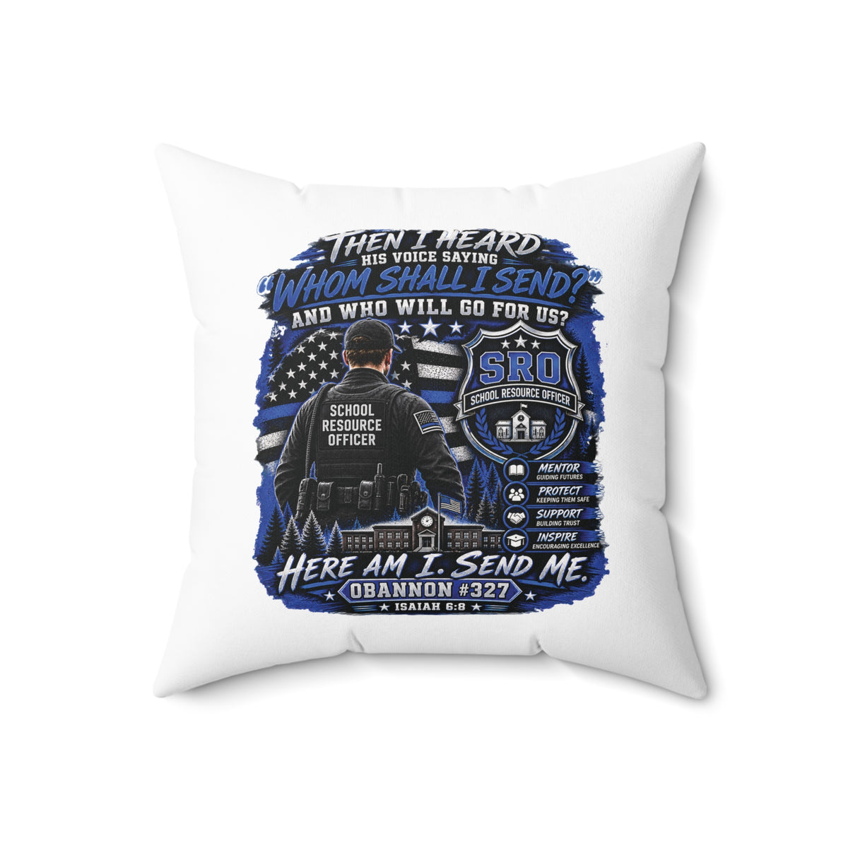 SRO Tribute Pillow — “Here Am I, Send Me” Blue School Resource Officer Throw Pillow