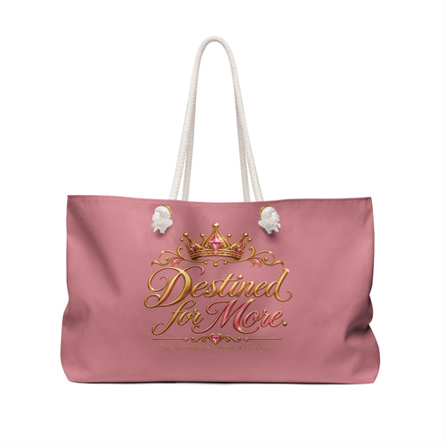 Destined for More Weekender Bag