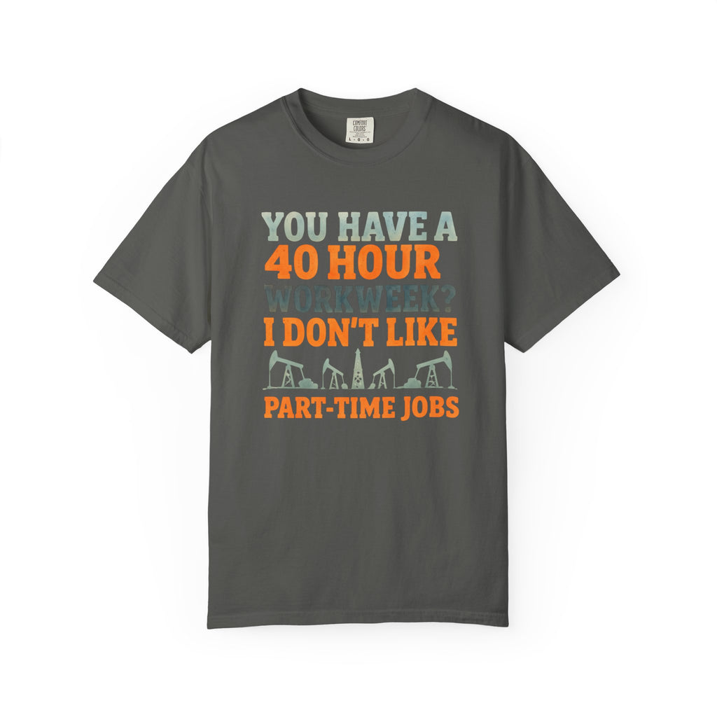 Funny Oilfield TShirt 40 Hour