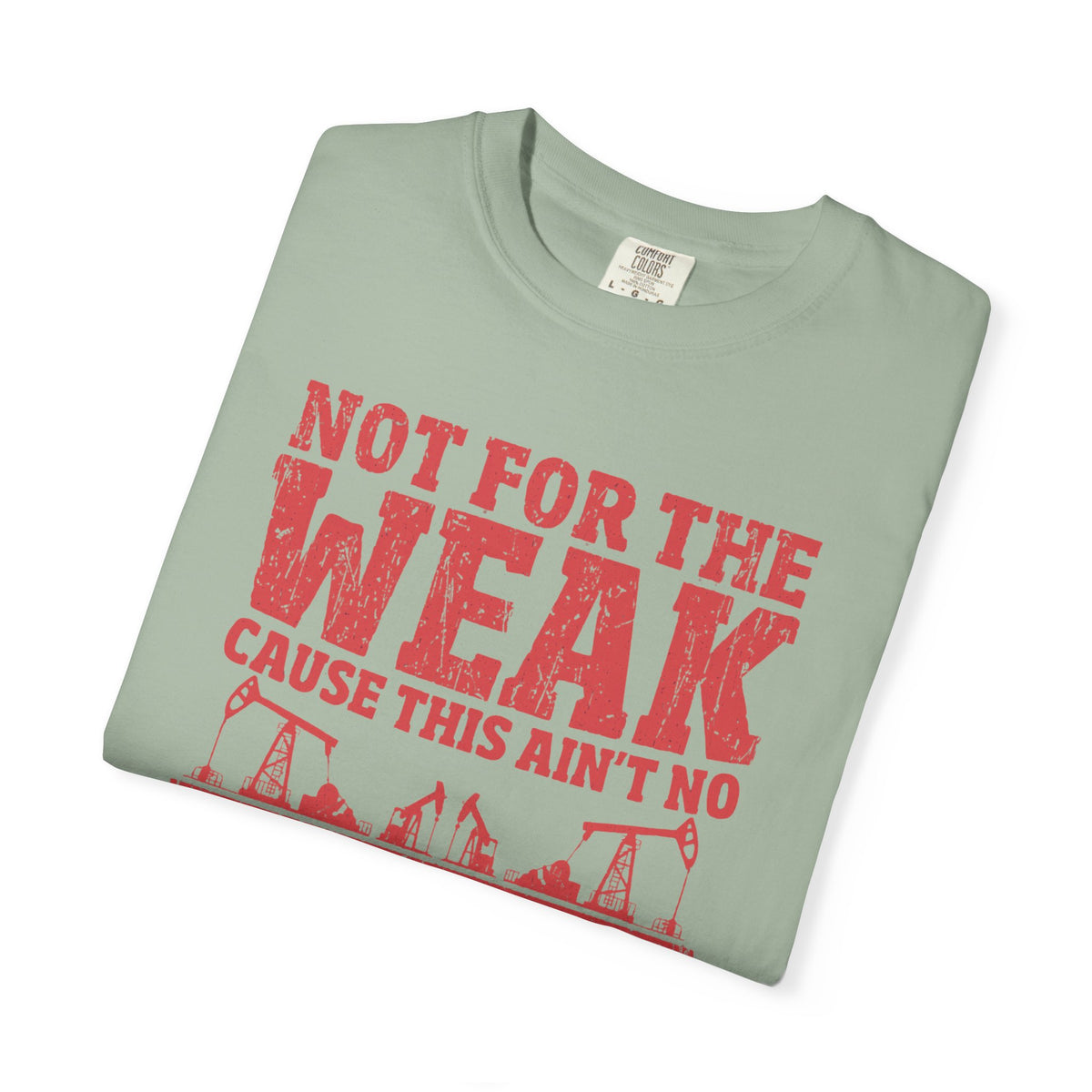 Not For The Weak 9 to 5 TShirt Funny Oilfield