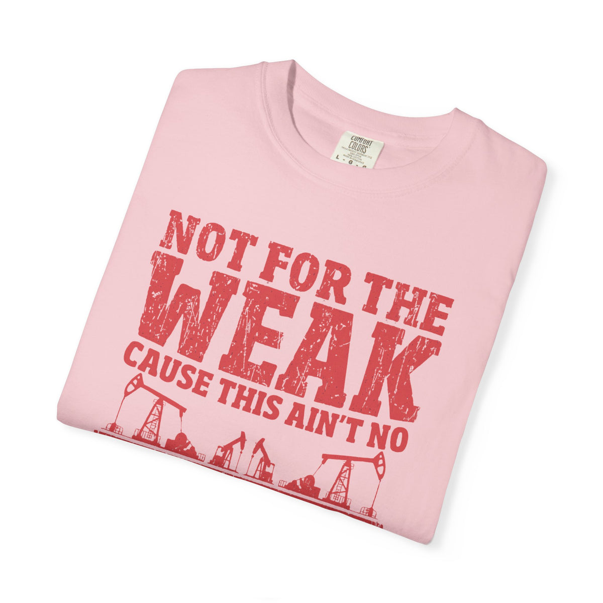 Not For The Weak 9 to 5 TShirt Funny Oilfield