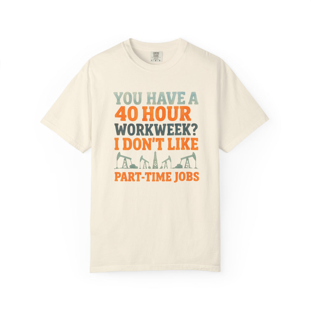 Funny Oilfield TShirt 40 Hour