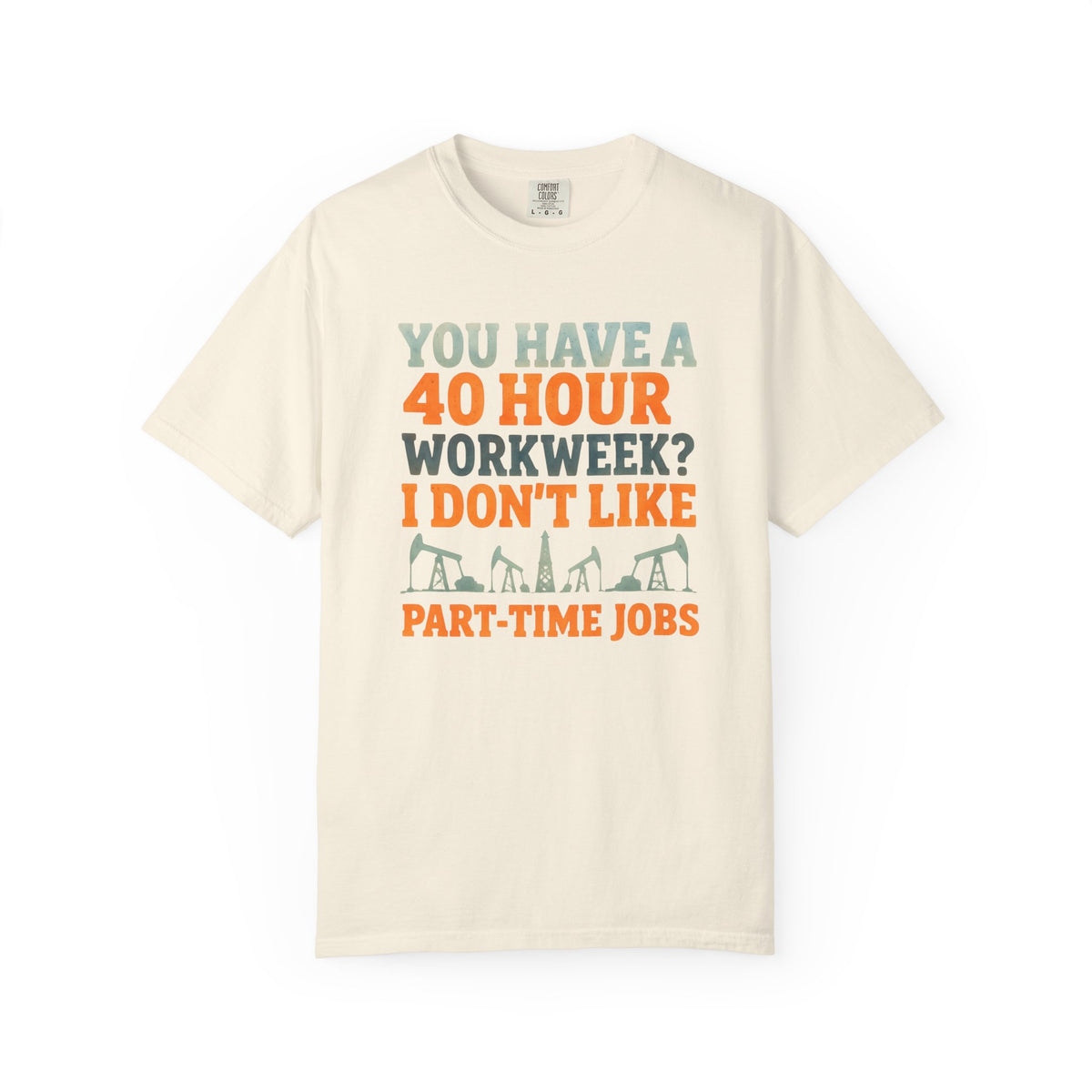 Funny Oilfield TShirt 40 Hour