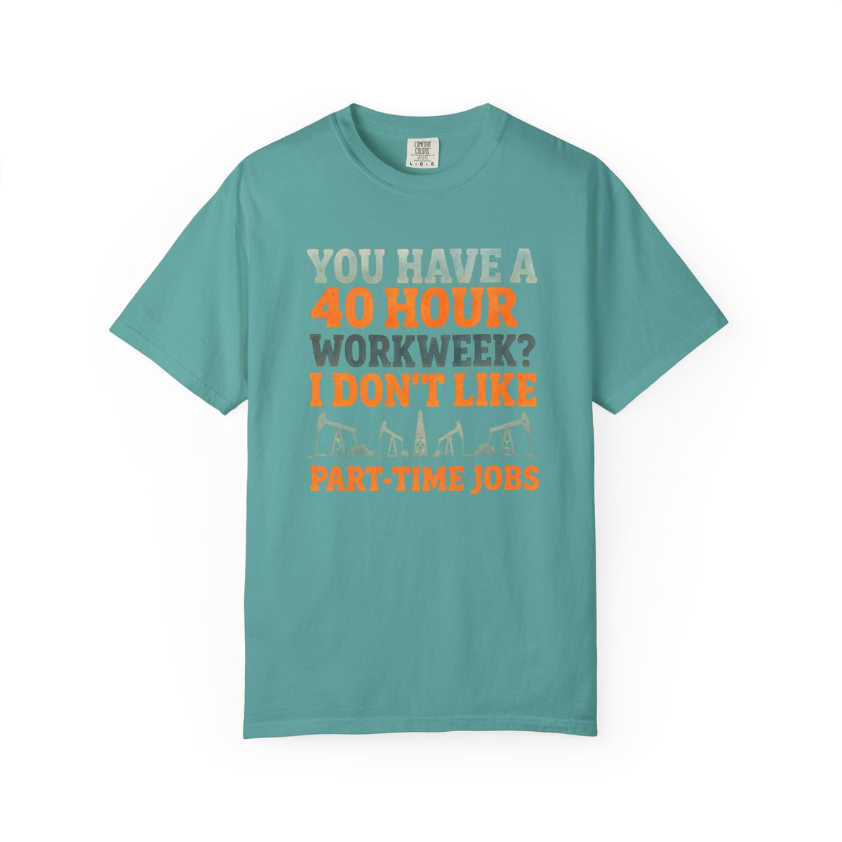 Funny Oilfield TShirt 40 Hour