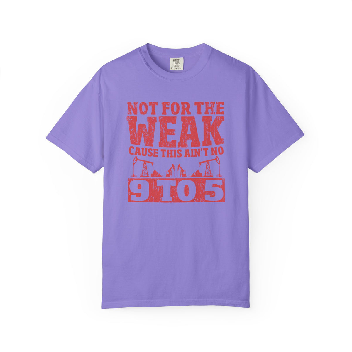 Not For The Weak 9 to 5 TShirt Funny Oilfield