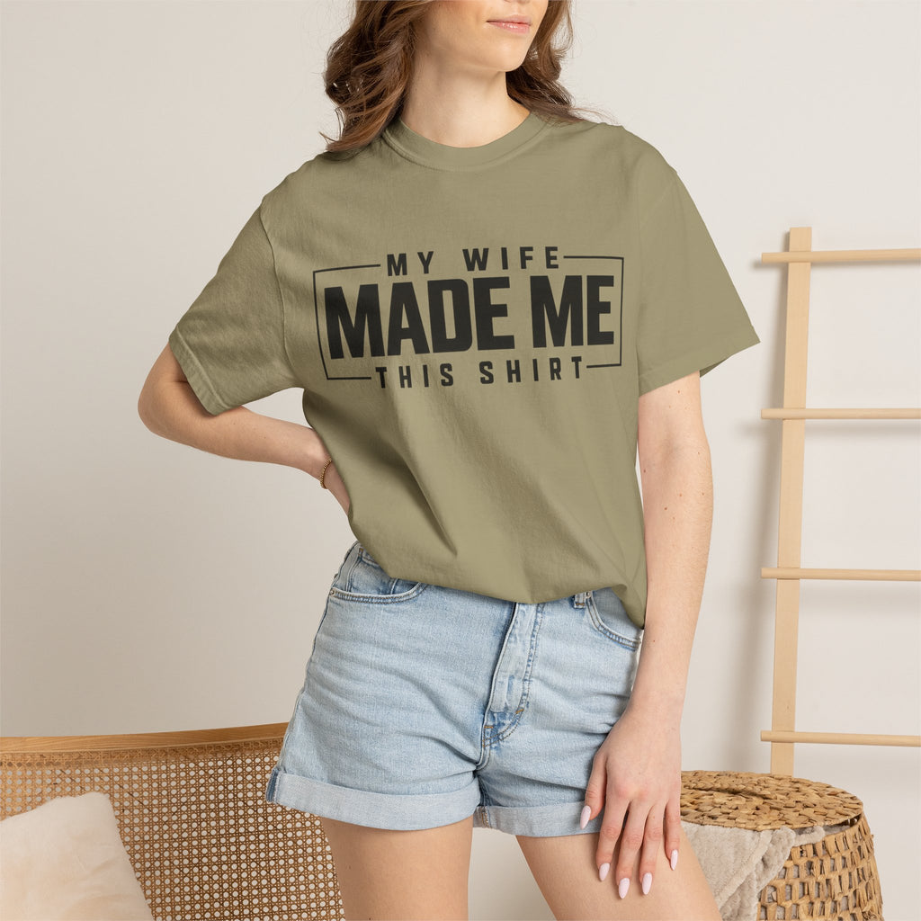 My Wife Made Me TShirt Funny Husband Tee