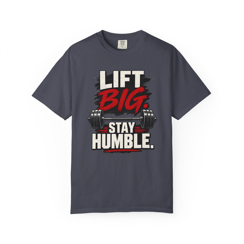 Lift Big Stay Humble TShirt Motivational Gym Workout Tee