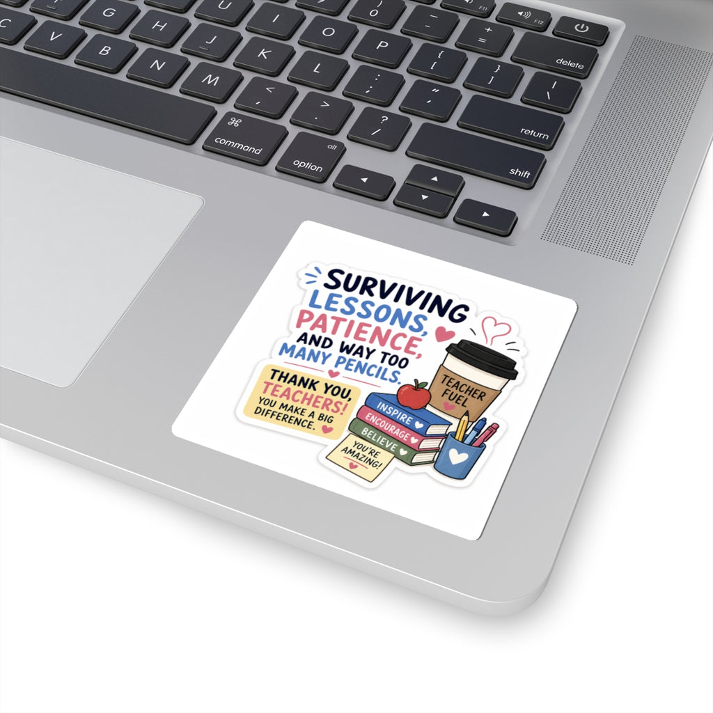 Teacher Appreciation Sticker — "Surviving Lessons, Patience, and Way Too Many Pencils"