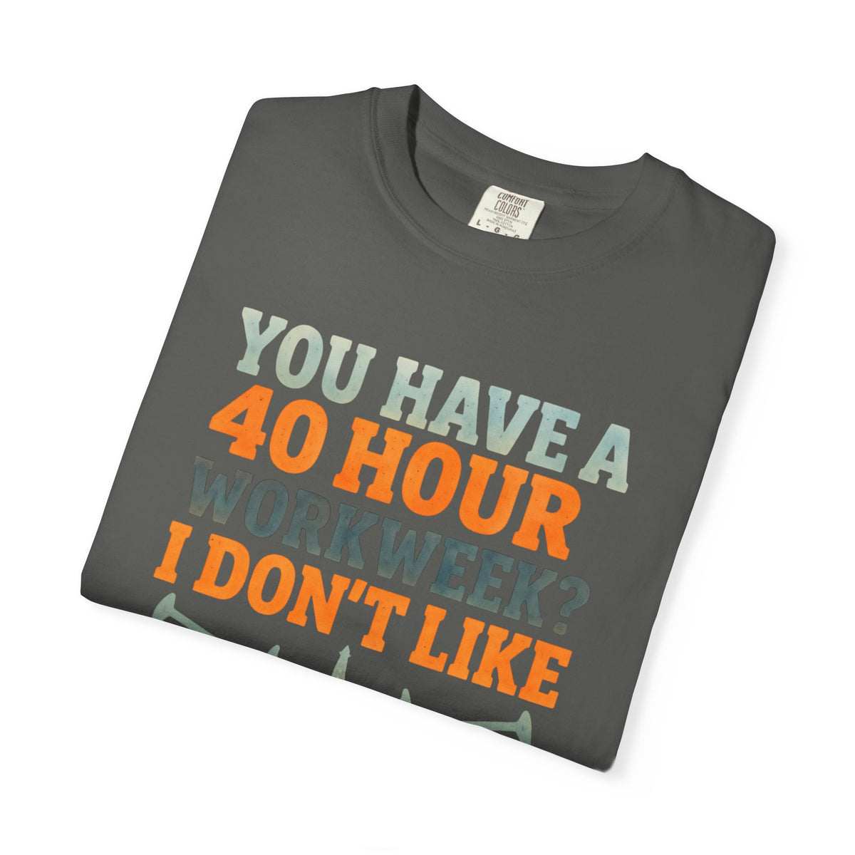 Funny Oilfield TShirt 40 Hour