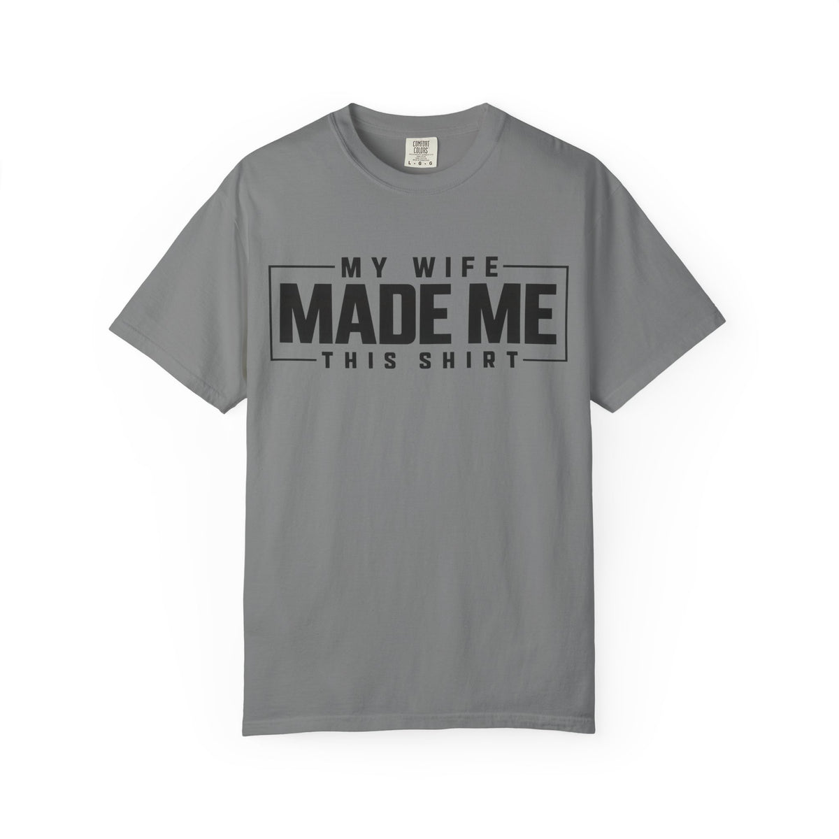 My Wife Made Me TShirt Funny Husband Tee
