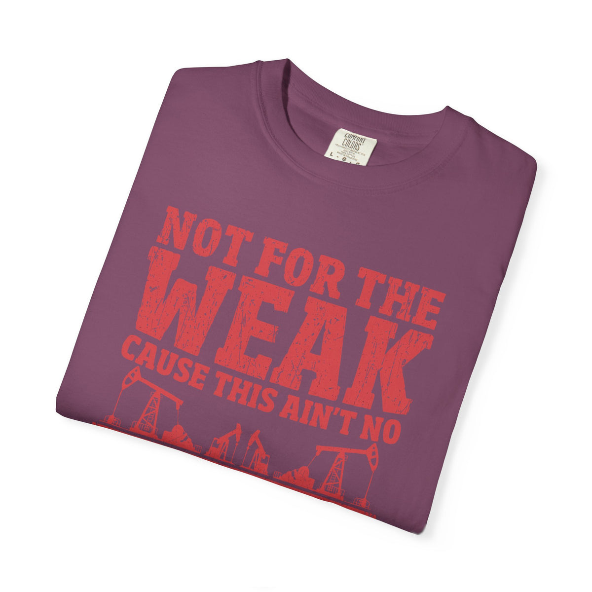 Not For The Weak 9 to 5 TShirt Funny Oilfield