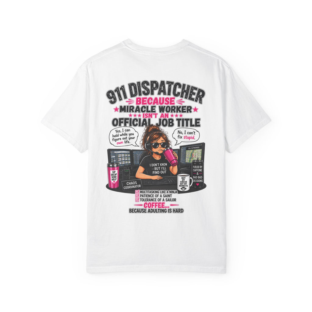 911 Dispatcher TShirt Because Miracle Worker Back Print