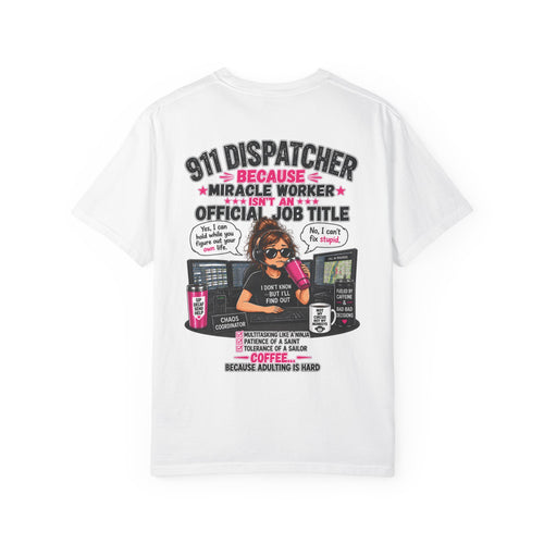 911 Dispatcher TShirt Because Miracle Worker Back Print