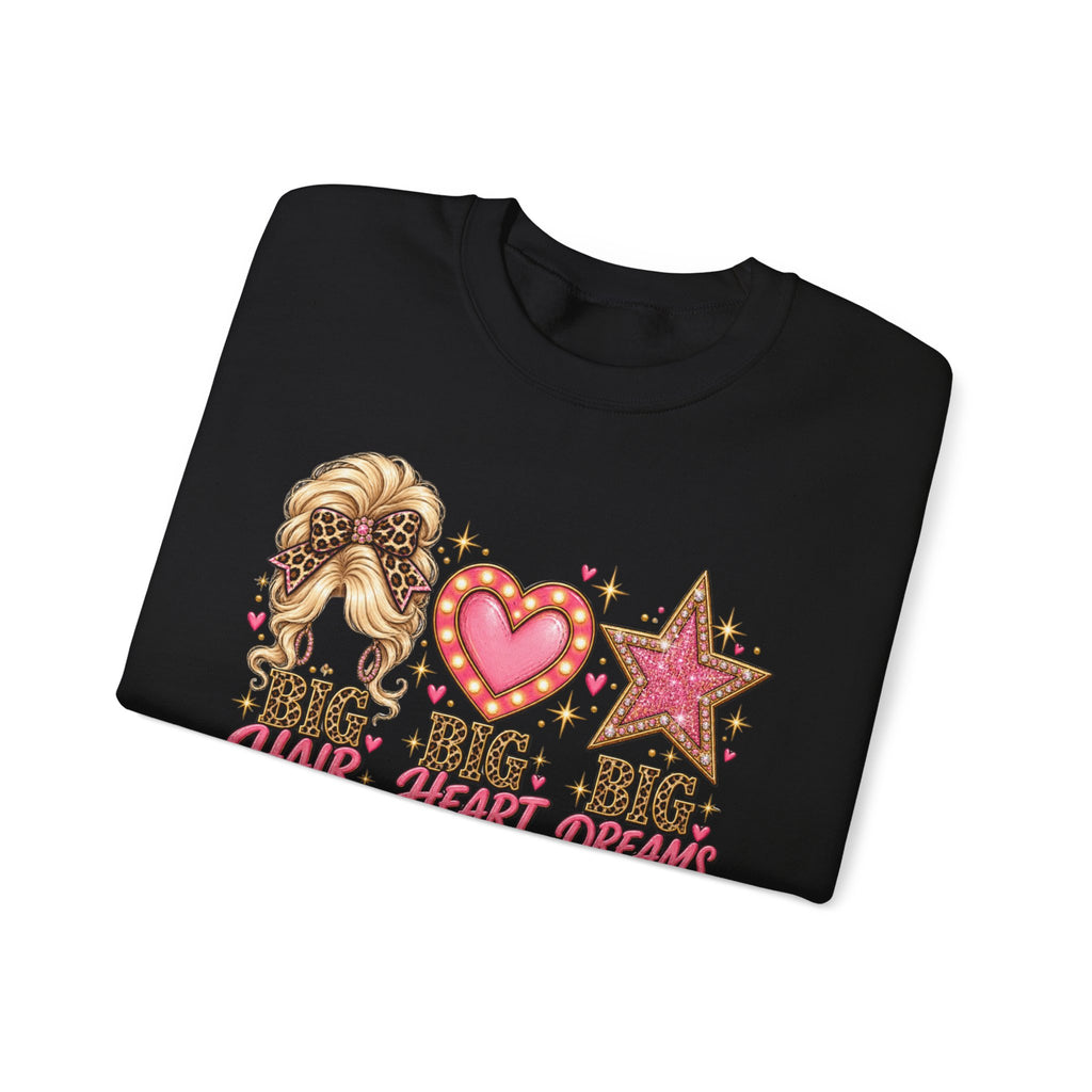 Crewneck Sweatshirt - Big Hair Big Heart Big Dreams Graphic