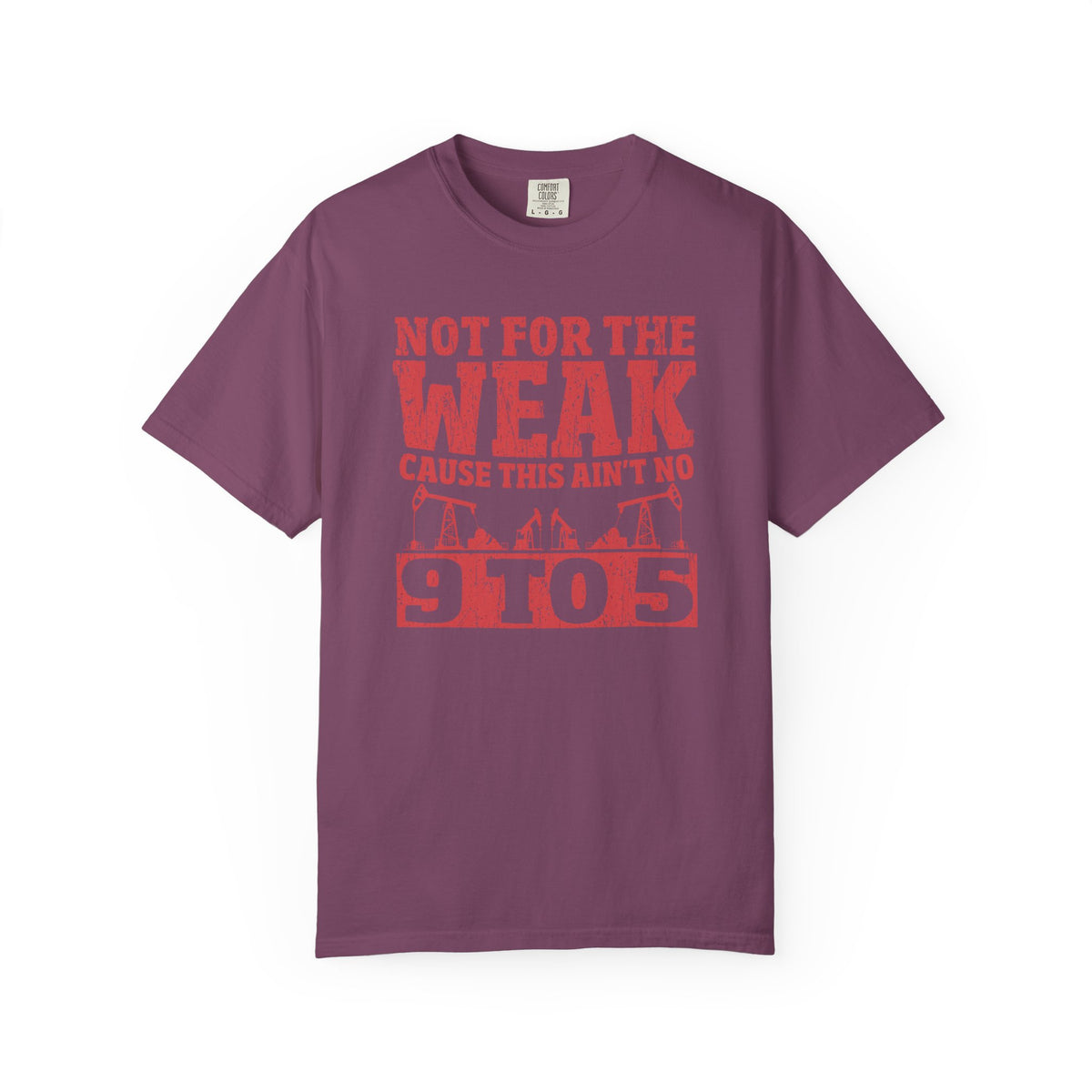Not For The Weak 9 to 5 TShirt Funny Oilfield