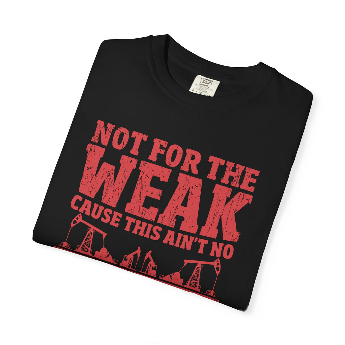 Not For The Weak 9 to 5 TShirt Funny Oilfield