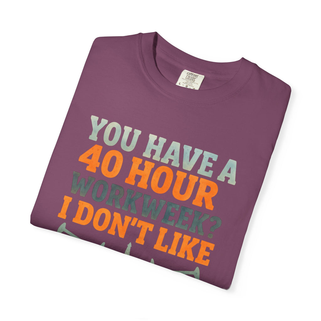 Funny Oilfield TShirt 40 Hour