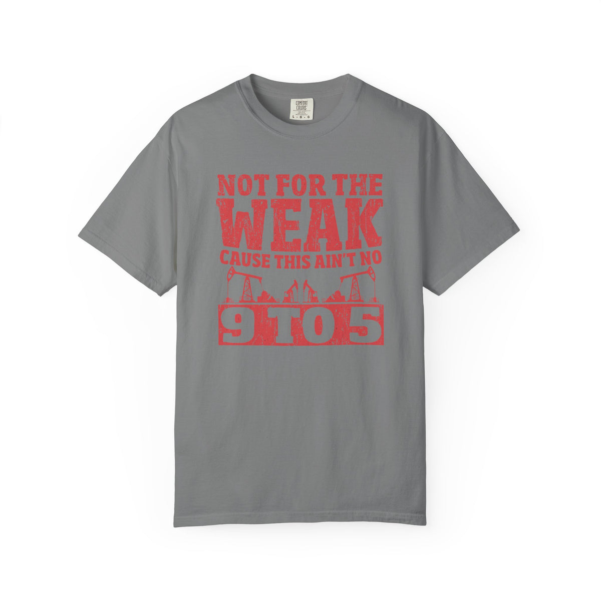 Not For The Weak 9 to 5 TShirt Funny Oilfield