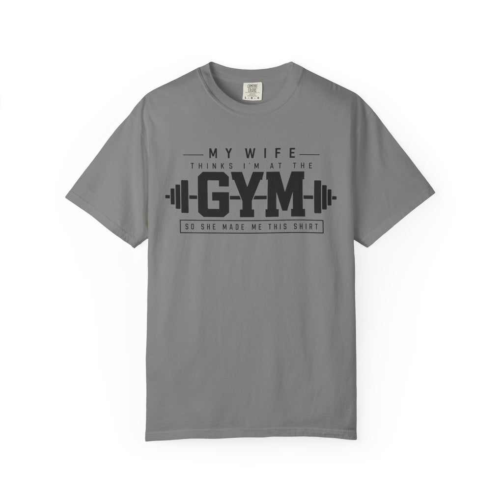 My Wife Thinks I’m at the Gym TShirt  Funny Weightlifting Husband Tee