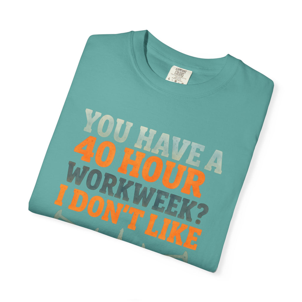Funny Oilfield TShirt 40 Hour
