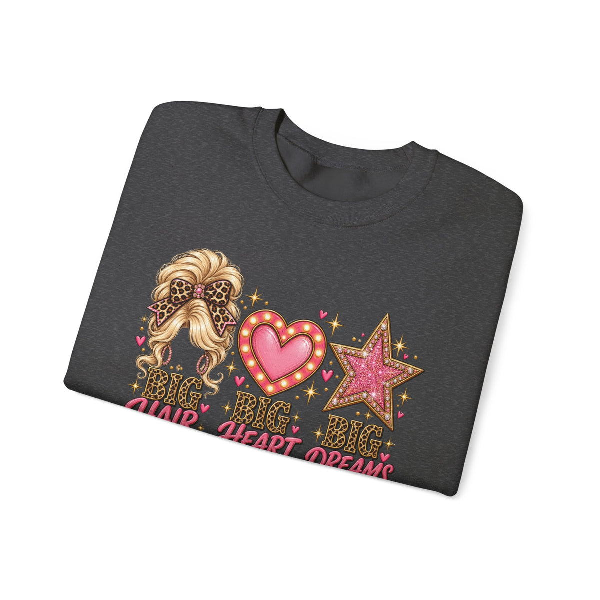 Crewneck Sweatshirt - Big Hair Big Heart Big Dreams Graphic
