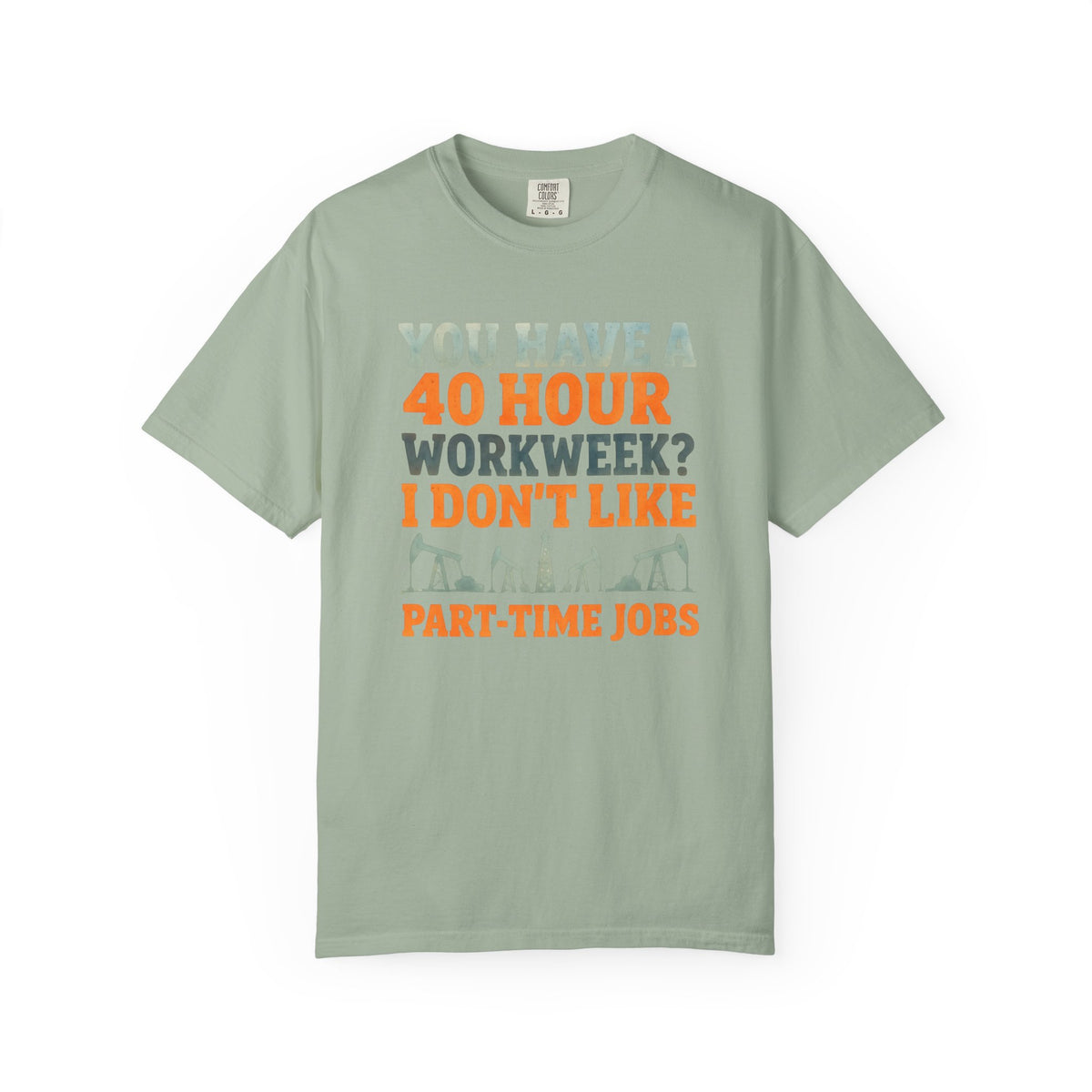 Funny Oilfield TShirt 40 Hour