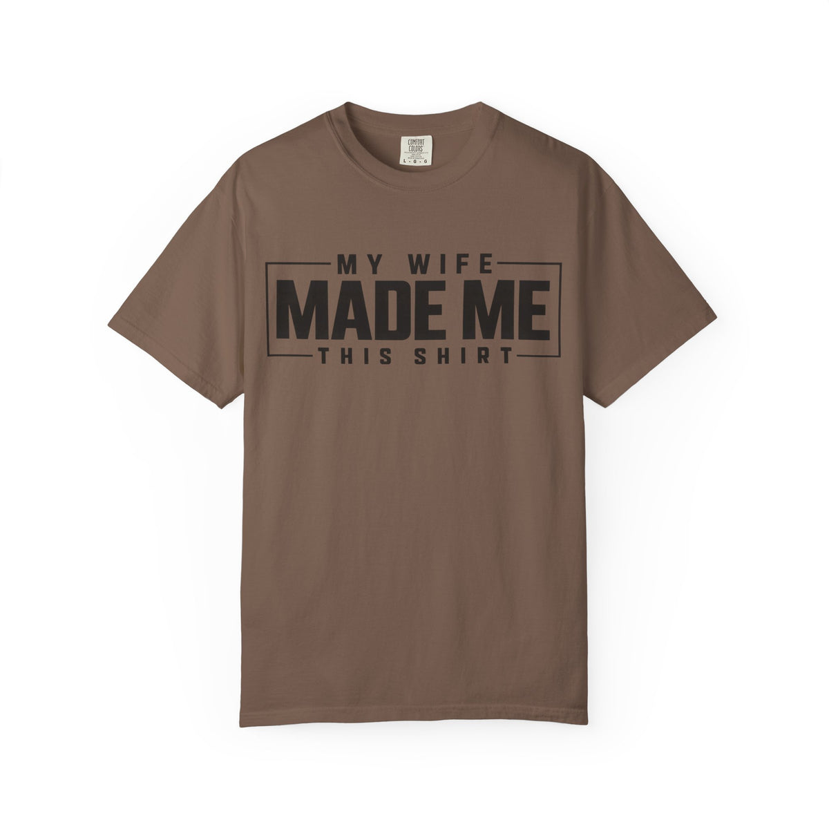 My Wife Made Me TShirt Funny Husband Tee