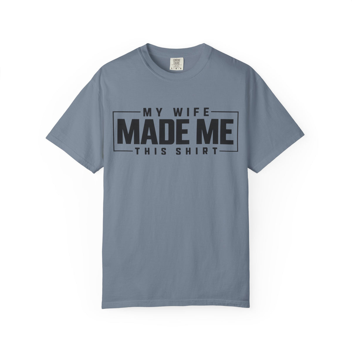 My Wife Made Me TShirt Funny Husband Tee