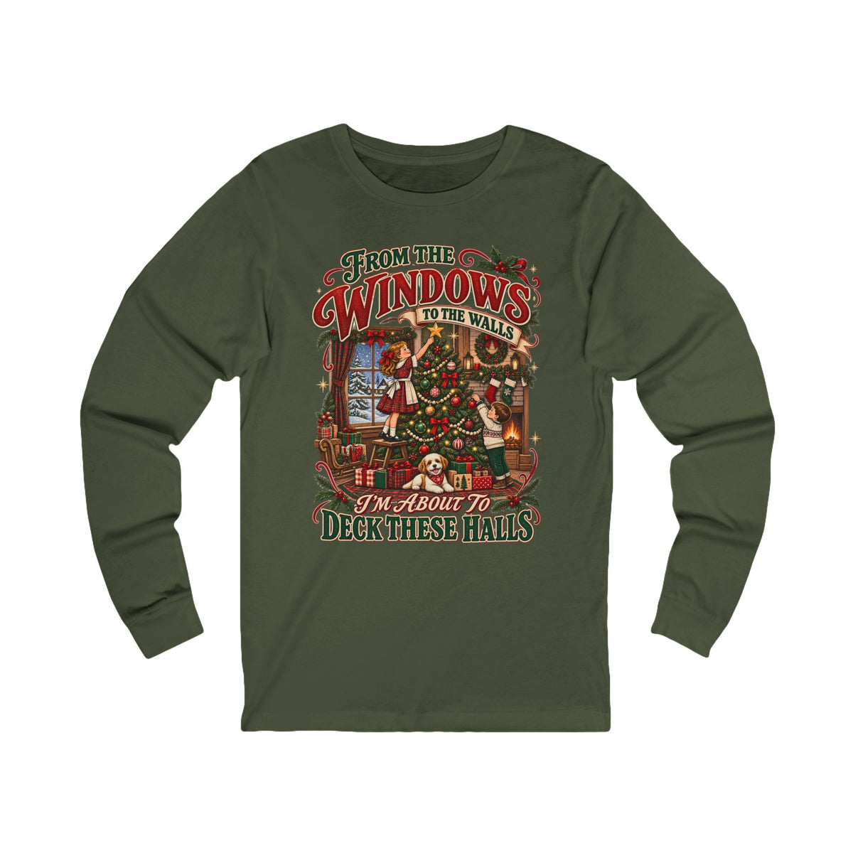 Christmas Long Sleeve Tee — "From the Windows to the Walls, It’s About to Deck These Halls" Holiday Shirt