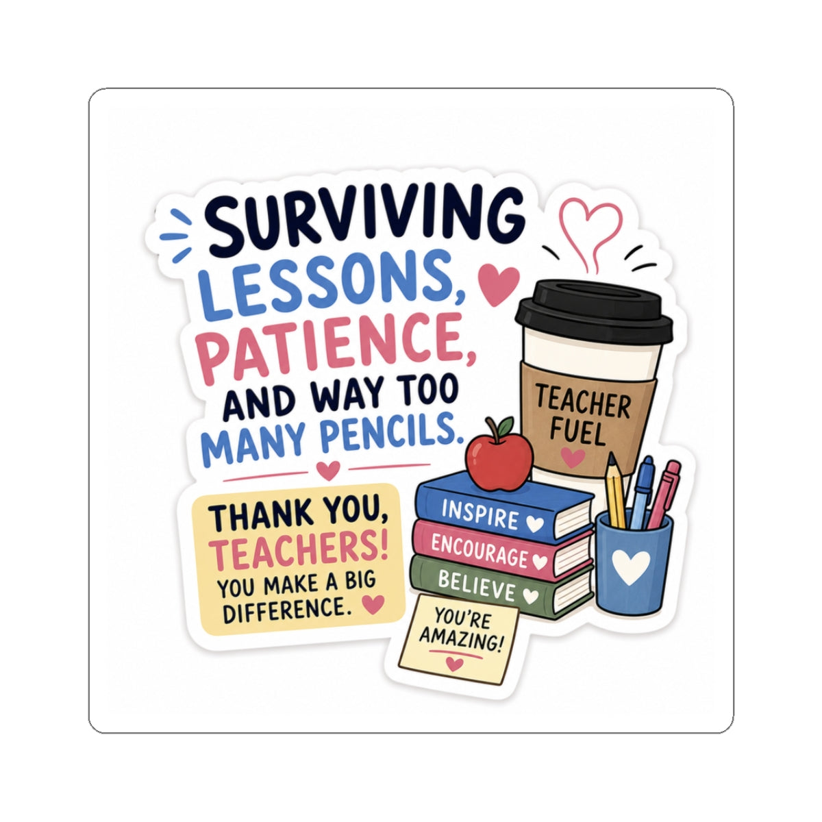 Teacher Appreciation Sticker — "Surviving Lessons, Patience, and Way Too Many Pencils"