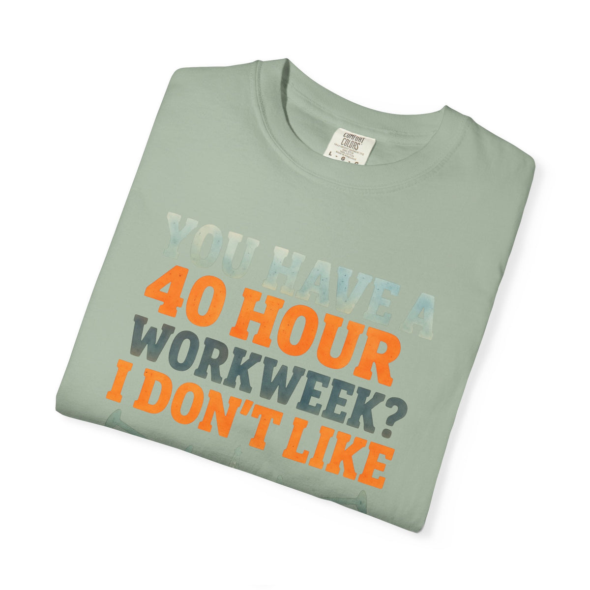 Funny Oilfield TShirt 40 Hour