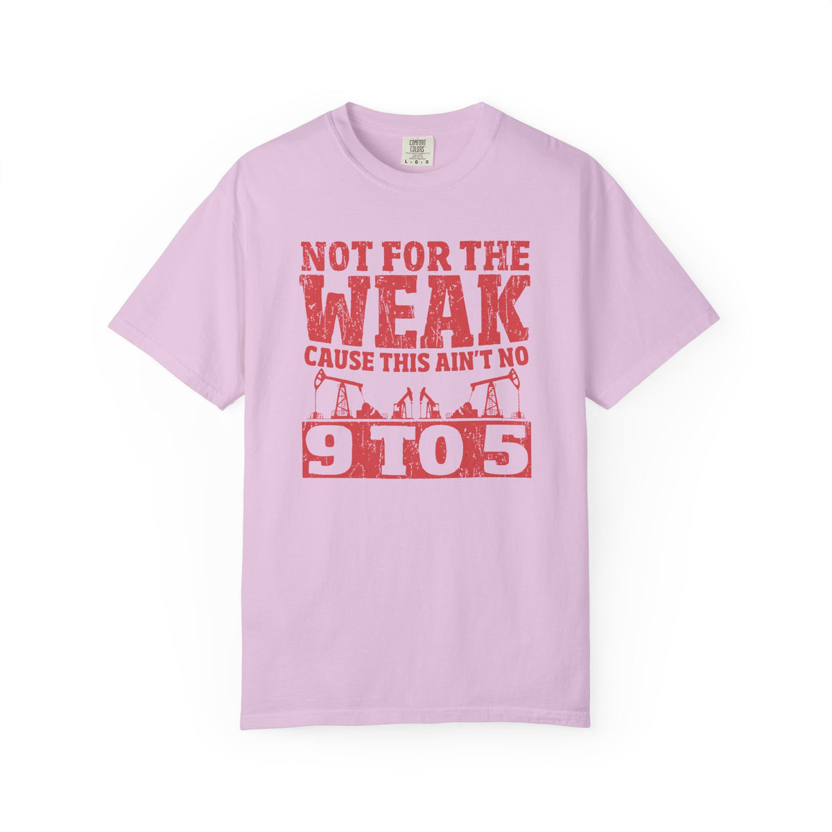 Not For The Weak 9 to 5 TShirt Funny Oilfield