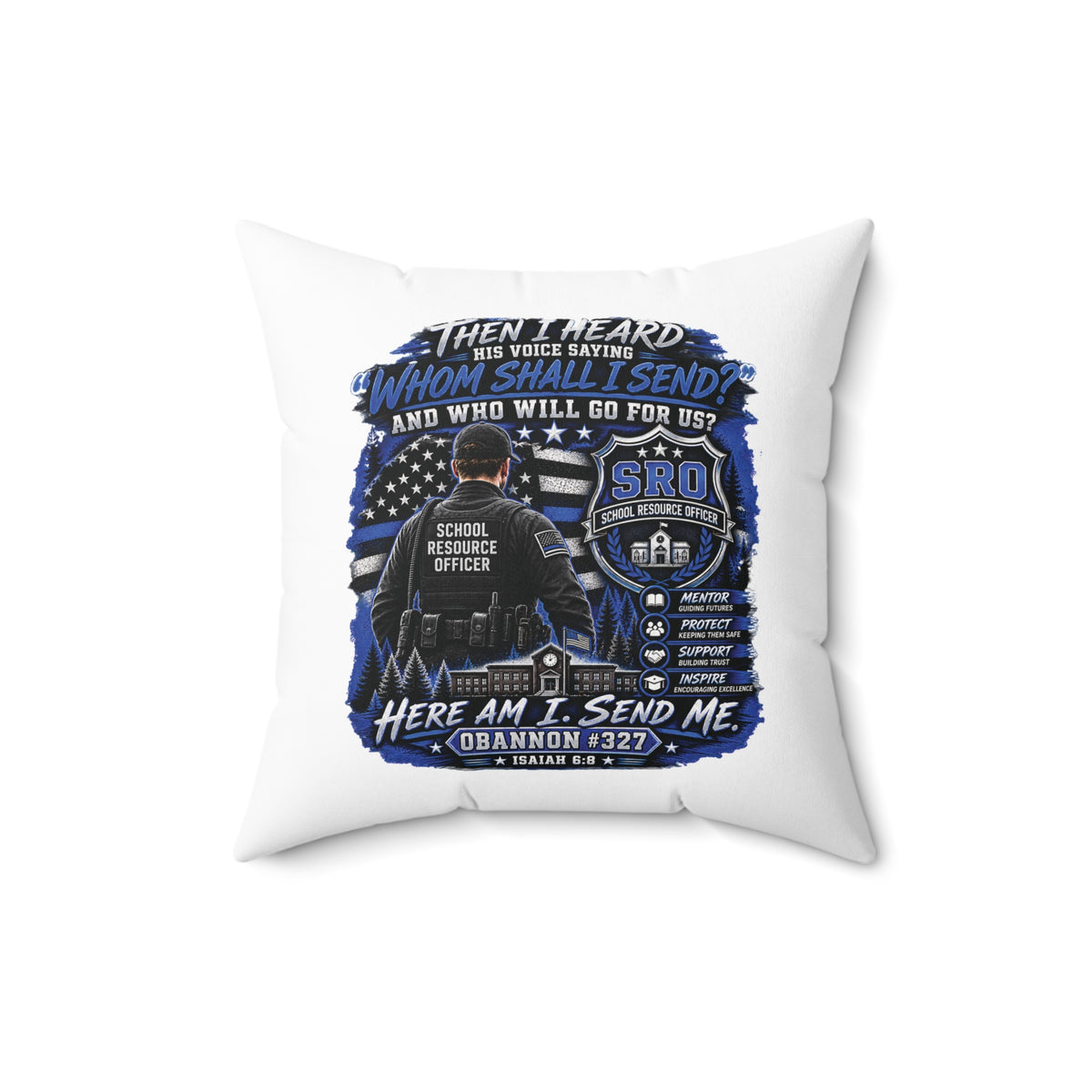 SRO Tribute Pillow — “Here Am I, Send Me” Blue School Resource Officer Throw Pillow
