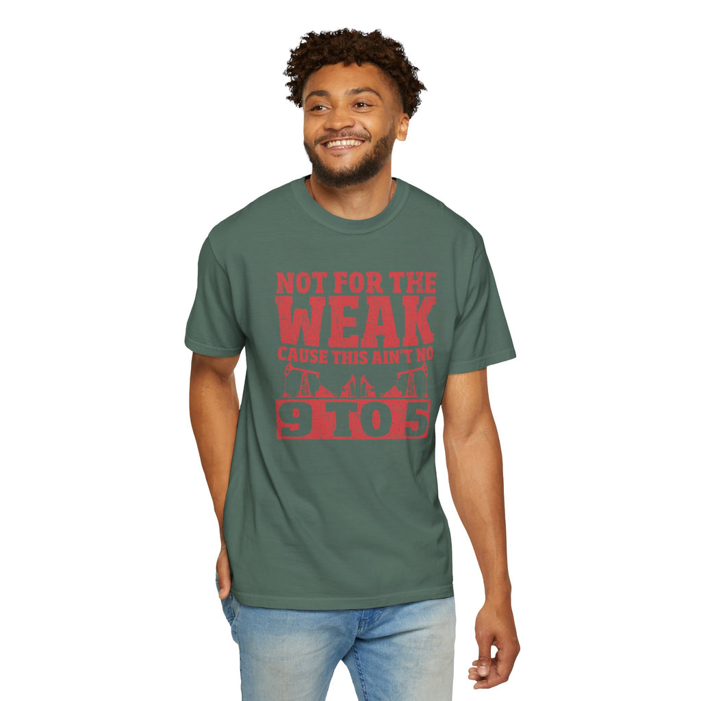 Not For The Weak 9 to 5 TShirt Funny Oilfield