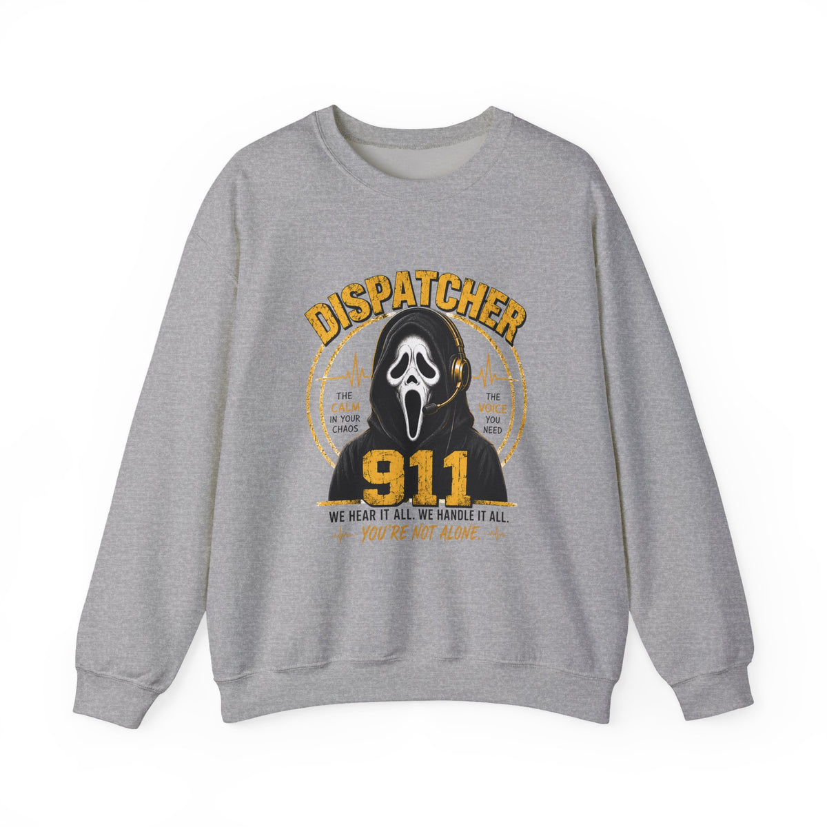 Dispatcher 911 Crewneck Sweatshirt — "We Hear It All, We Handle It All" Support Tee