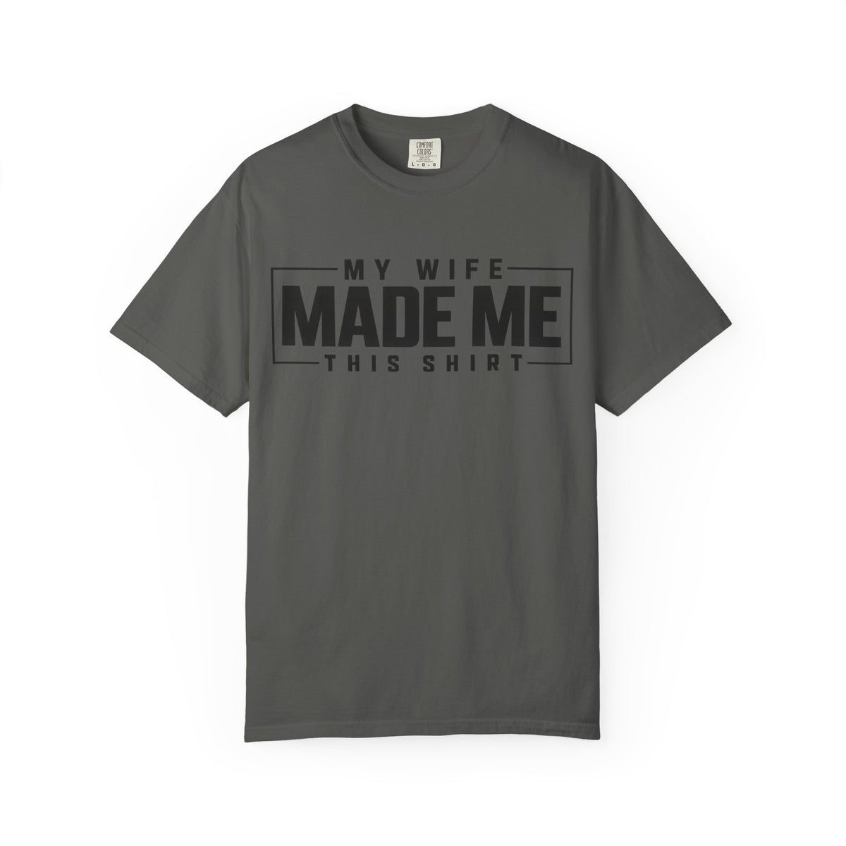 My Wife Made Me TShirt Funny Husband Tee
