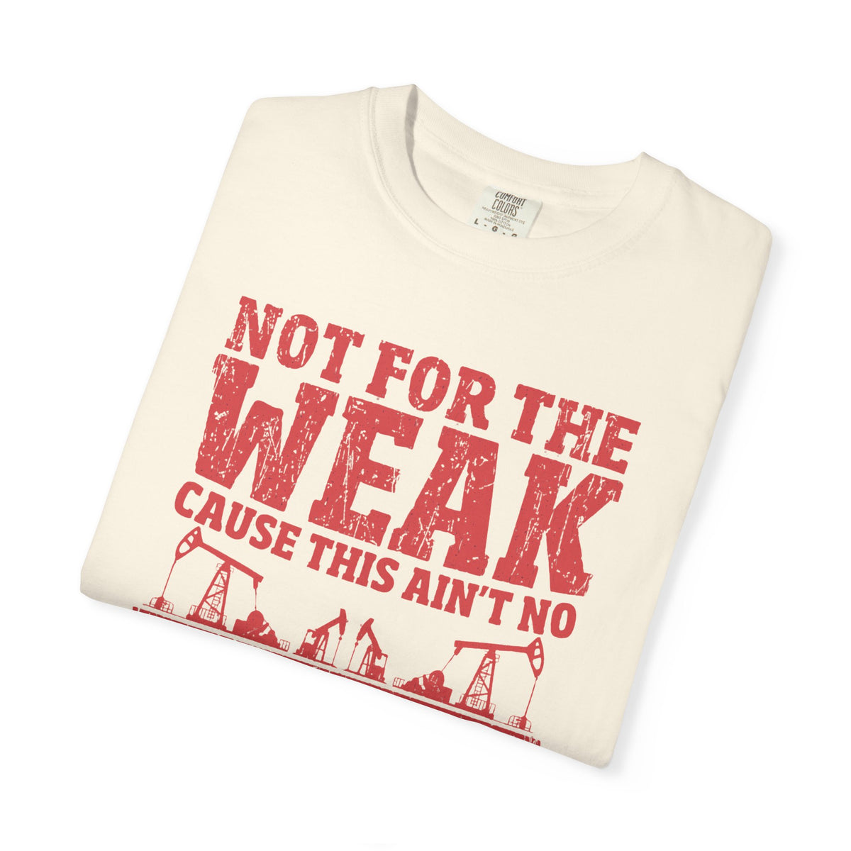 Not For The Weak 9 to 5 TShirt Funny Oilfield