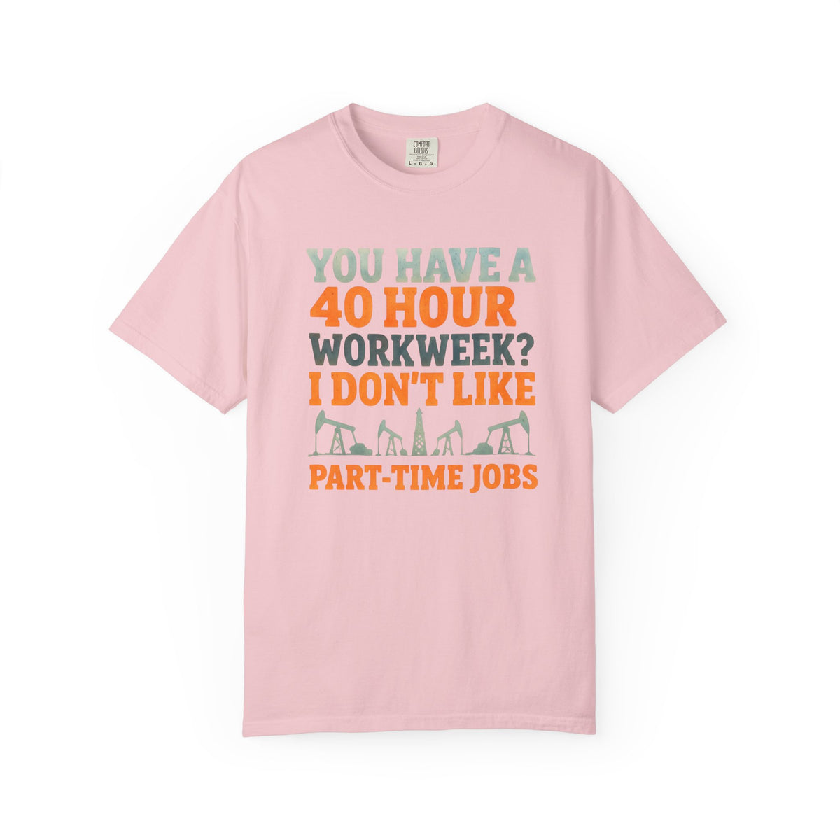 Funny Oilfield TShirt 40 Hour