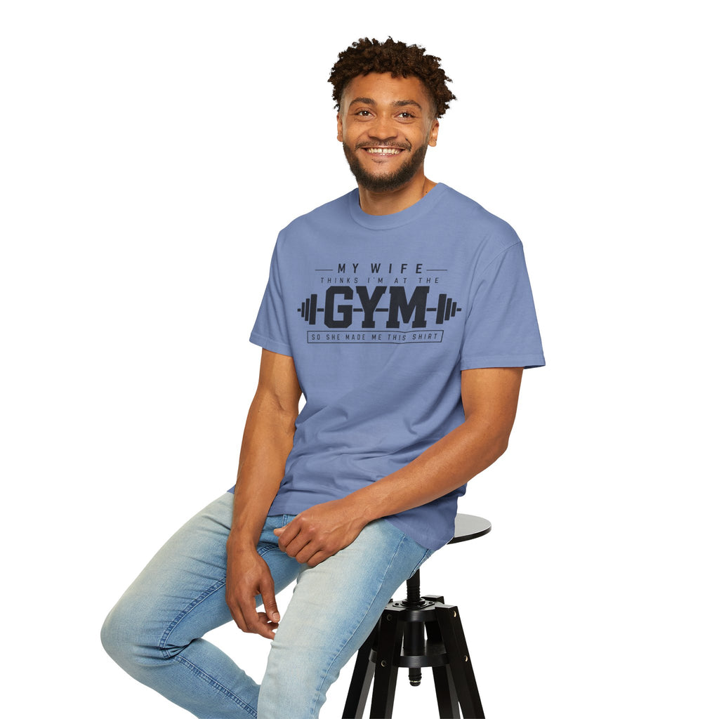 My Wife Thinks I’m at the Gym TShirt  Funny Weightlifting Husband Tee