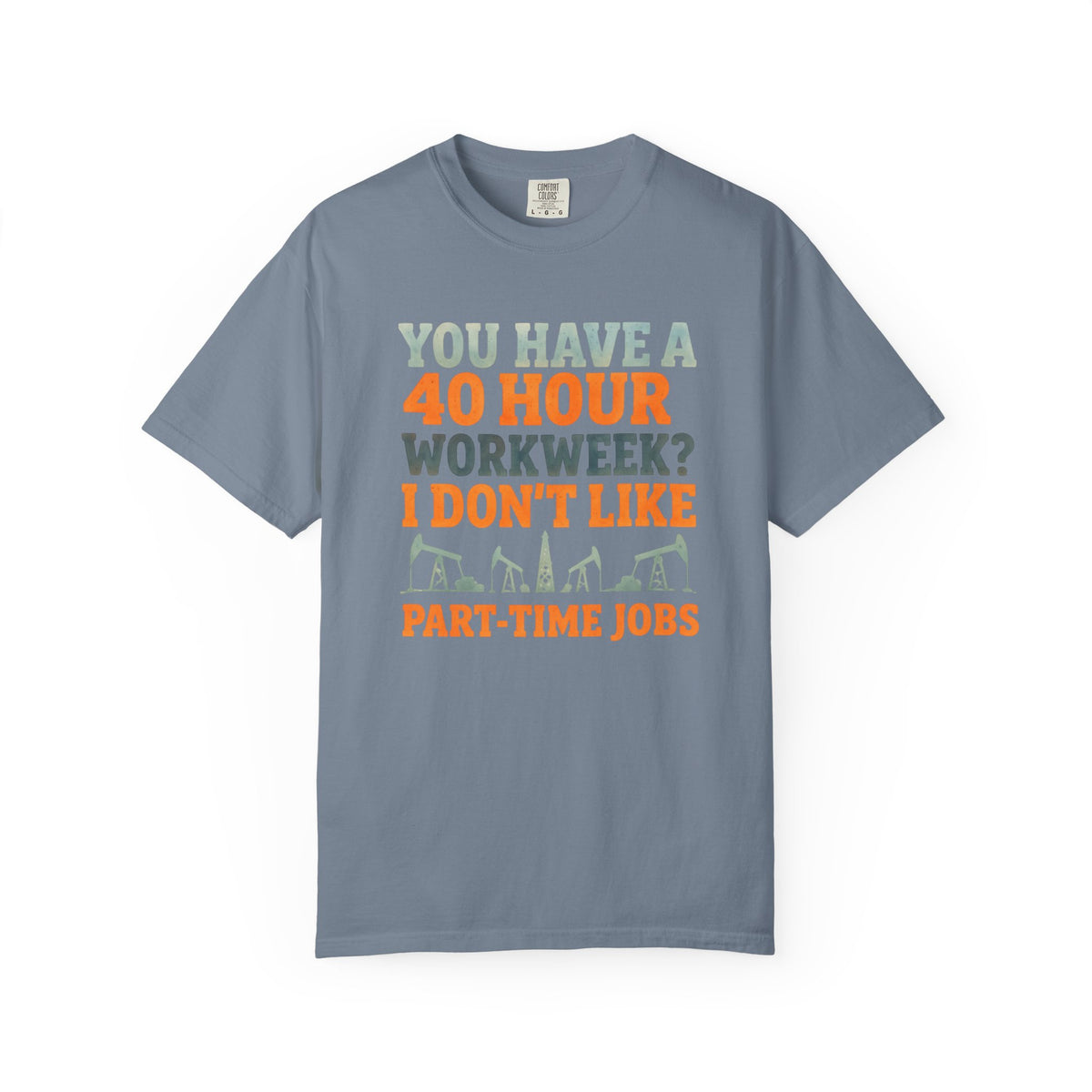 Funny Oilfield TShirt 40 Hour