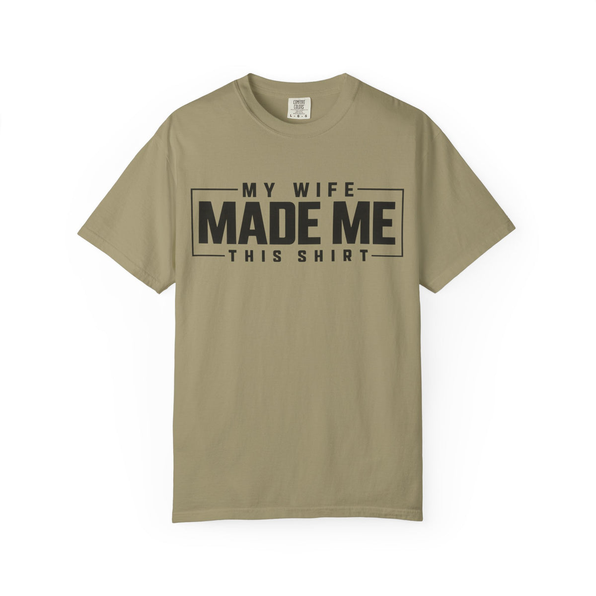 My Wife Made Me TShirt Funny Husband Tee