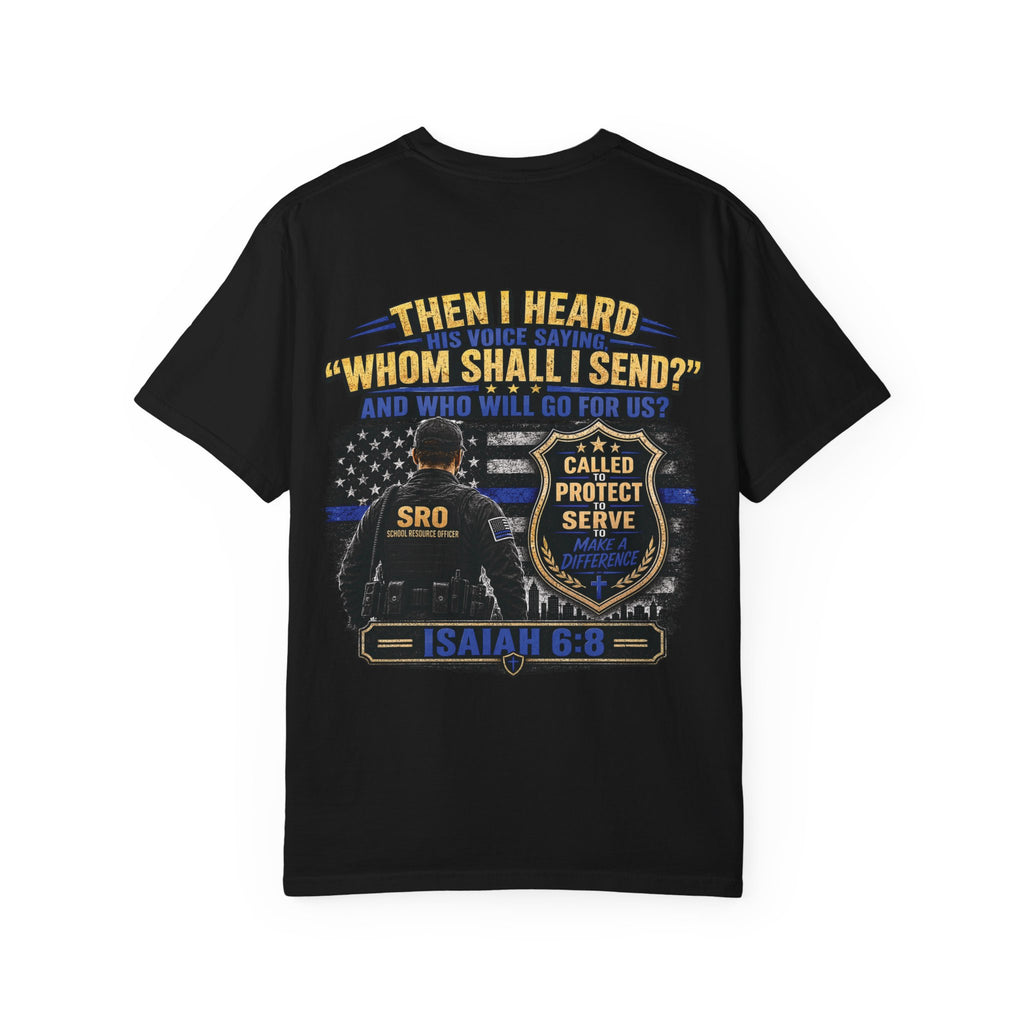 School Resource Officer Tribute T-Shirt — "Then I Heard His Voice Saying: Whom Shall I Send?"